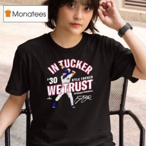 In Tucker We Trust Kyle Tucker Chicago Baseball Mlbpa T Shirt