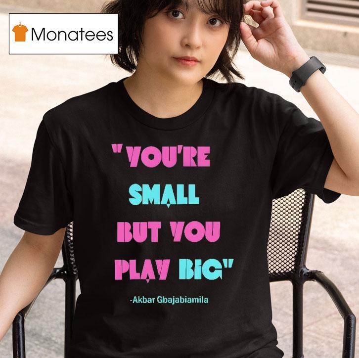 Jason Behrends You Re Small But You Play Big Ninja Warrior T Shirt