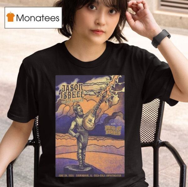 Jason Isbell And The Unit June Coca Cola Amphitheater In Birmingham Al Band Of Horses T Shirt