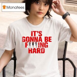 Jennie Statement It S Gonna Be Fucking Hard T Shirt