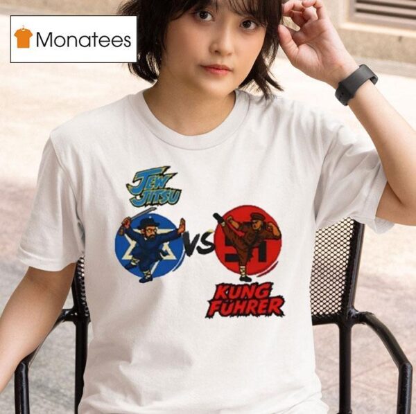 Jew Jitsu Vs Kung Fuhrer T Shirt