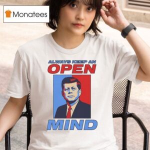John F Kennedy Always Keep An Open Mind T Shirt