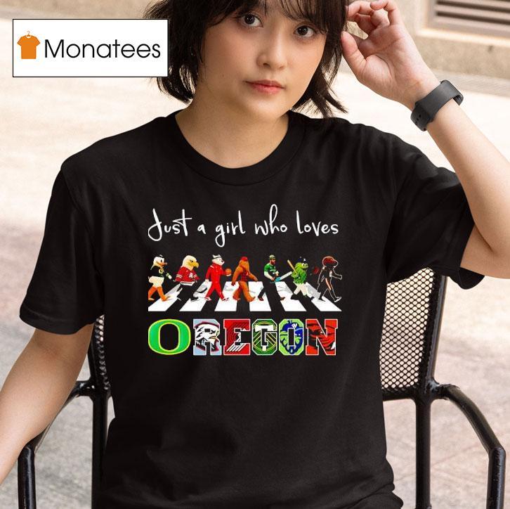 Just A Girl Who Loves Oregon Ducks Portland Winterhawks Trail Blazers Beavers Mascots Walking Across T Shirt