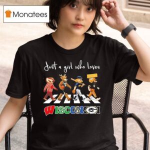 Just A Girl Who Loves Wisconsin Badgers Bucks Brewers Packers Mascot Walking Across T Shirt