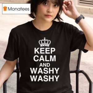Keep Calm And Washy Washy T Shirt