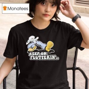 Keep On Flutterin T Shirt