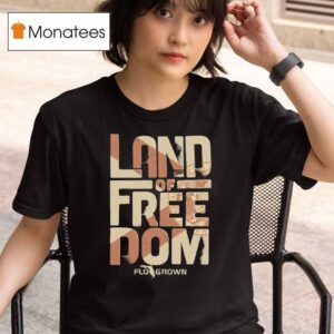 Land Of Freedom Flo Grown T Shirt