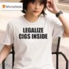 Legalize Cigs Inside T Shirt