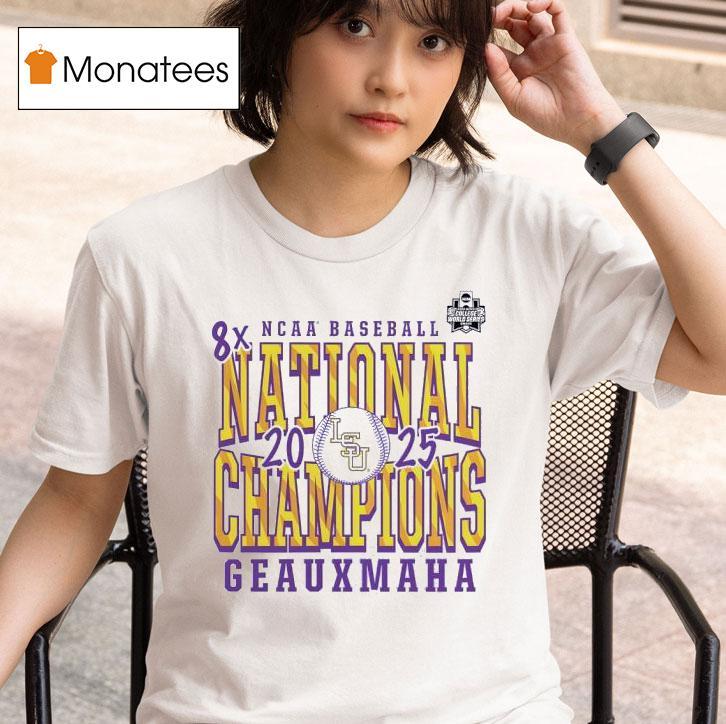 Lsu Tigers X Ncaa Baseball National Champions Geauxmaha T Shirt