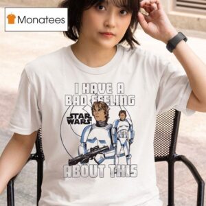 Luke Skywalker I Have A Bad Feeling About This Star Wars T Shirt