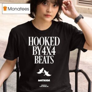 Matroda Hooked By X Beats Made In Los Angeles T Shirt