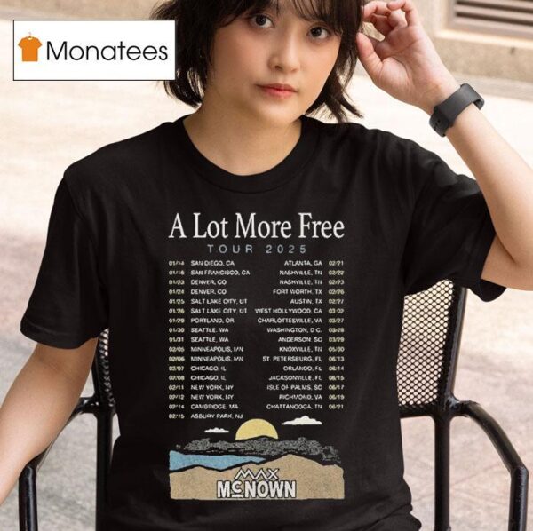 Max Mcnown A Lot More Free Us Tour Dates T Shirt