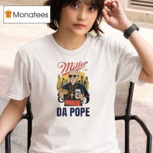 Miller Da Pope Leo Xiv Hotdog T Shirt
