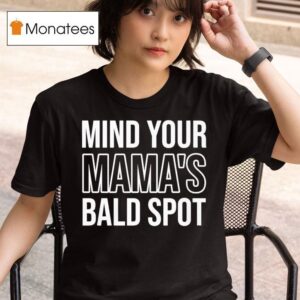 Mind Your Mama S Bald Spo T Shirt