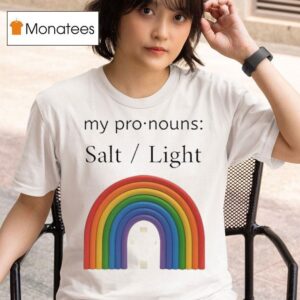 My Pronouns Salt And Light Rainbow T Shirt