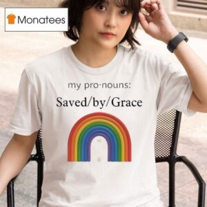 My Pronouns Saved By Grace Rainbow T Shirt