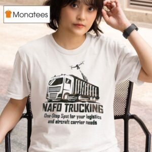 Nafo Trucking One Stop Spot For Your Logistics And Aircraft Carrier Needs T Shirt