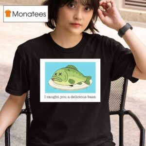 Napoleon Dynamite I Caught You A Delicious Bass Fish T Shirt
