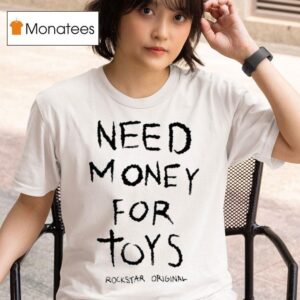 Need Money For Tors Rockstar Orignal T Shirt