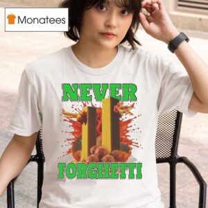 Never Forghetti Spaghetti Pasta T Shirt