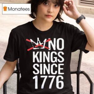 No Kings Since T Shirt