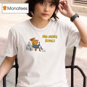 No More Kings Schoolhouse Rock T Shirt