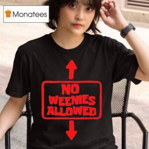 No Weenies Allowed T Shirt