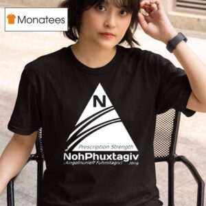 Nohphuxtagiv Prescription Strength Logo T Shirt