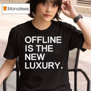 Offline Is The New Luxury T Shirt