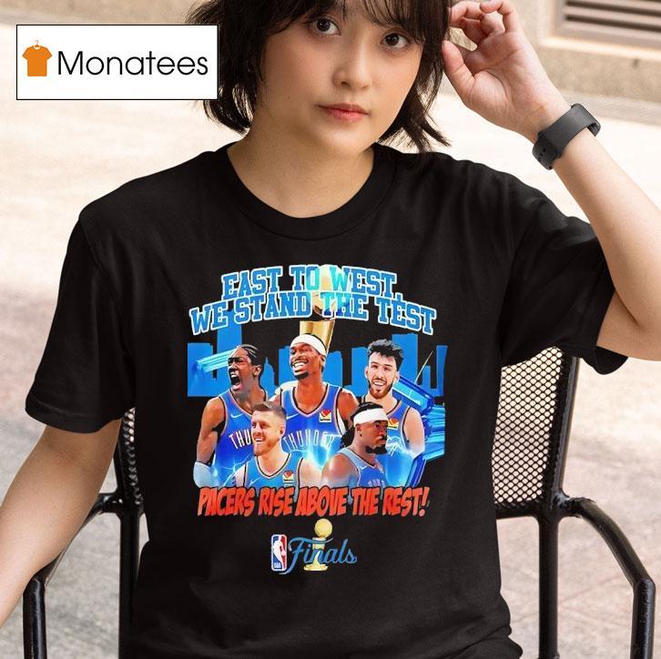 Oklahoma City Thunder East To West We Stand The Test Pacers Rise Above The Res T Shirt