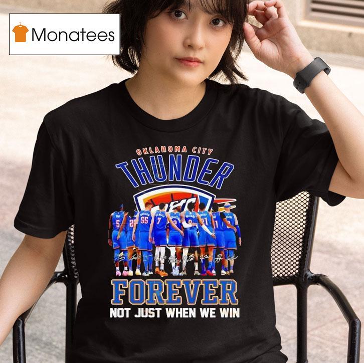 Oklahoma City Thunder Forever Not Just When We Win Signatures T Shirt