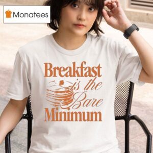 Pancake Breakfast Is The Bare Minimum T Shirt