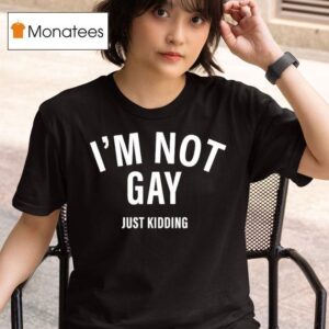 Papa Meat I M Not Gay Just Kidding T Shirt