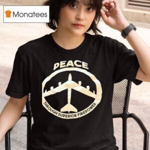 Peace Through Superior Firepower T Shirt