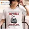 Pec The Halls Grow Grow Grow X Mas Ugly Christmas Dom Mazzetti T Shirt