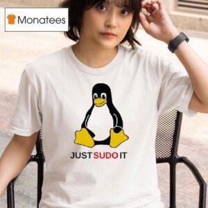 Penguin Just Sudo I T Shirt