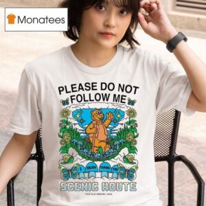 Please Do Not Follow Me I Enjoy Taking The Scenic Route Bear T Shirt