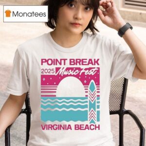Point Break Music Festival In Virginia Beach T Shirt