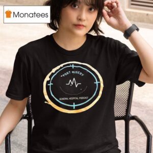 Port Misery General Hospital Podcas T Shirt