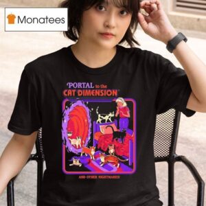 Portal To The Cat Dimension And Other Nightmares T Shirt