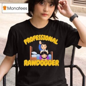 Professional Raw Dogger T Shirt