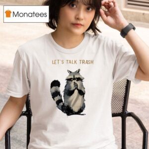Raccoon Let S Talk Trash T Shirt