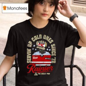 Rainier Servin Up Cold Ones Since The Grea T Shirt