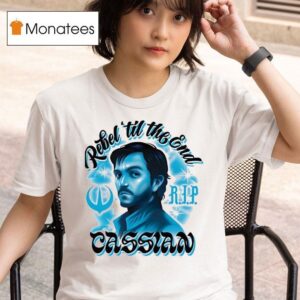 Rebel Til The End Cassian Andor Rip T Shirt