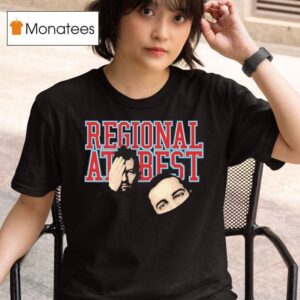 Regional At Bes T Shirt