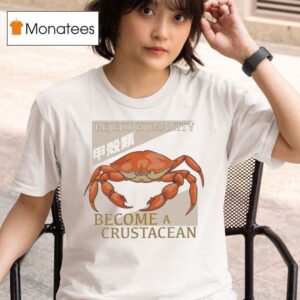 Reject Humanity Become A Crustacean Embrace The Crab T Shirt