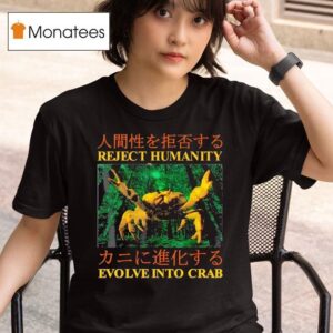 Reject Humanity Evolve Into Crab Japanese T Shirt