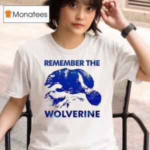 Remember The Wolverine T Shirt