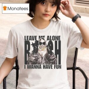 Renee Rapp Leave Me Alone Bitch I Wanna Have Fun T Shirt