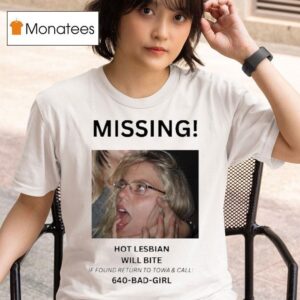 Renee Rapp Missing Hot Lesbian Will Bite If Found Return To Towa And Call Bad Girl T Shirt